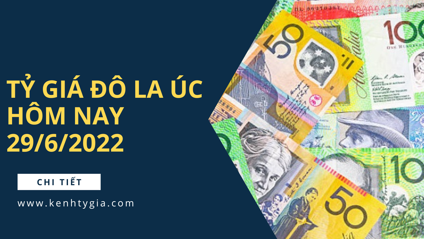 Tỷ giá đô la Úc hôm nay 29/6/2022 tại các ngân hàng - Kênh Tỷ Giá