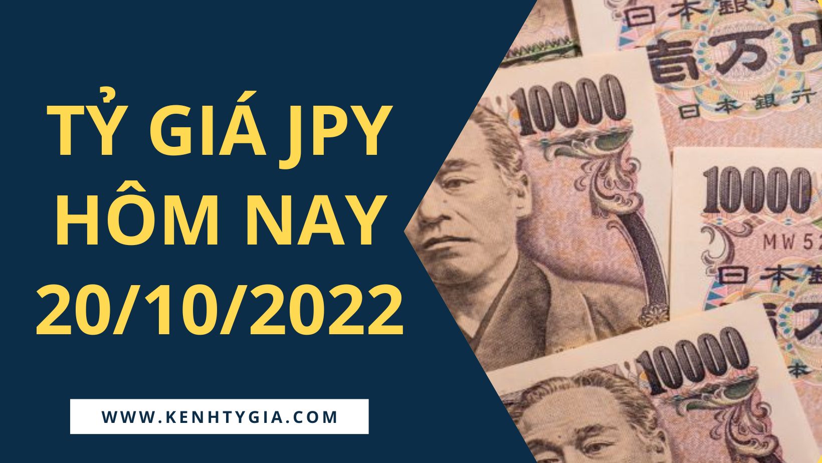 Tỷ giá yen Nhật hôm nay 20/10: Quay đầu giảm đồng loạt - Kênh Tỷ Giá